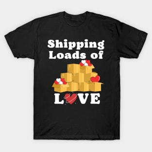 Shipping loads of Love T-Shirt